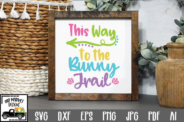 This Way to the Bunny Trail SVG Cut File SVG Old Market 