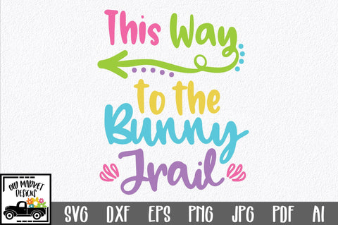 This Way to the Bunny Trail SVG Cut File SVG Old Market 