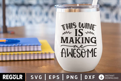 This wine is making me awesome SVG SVG Regulrcrative 
