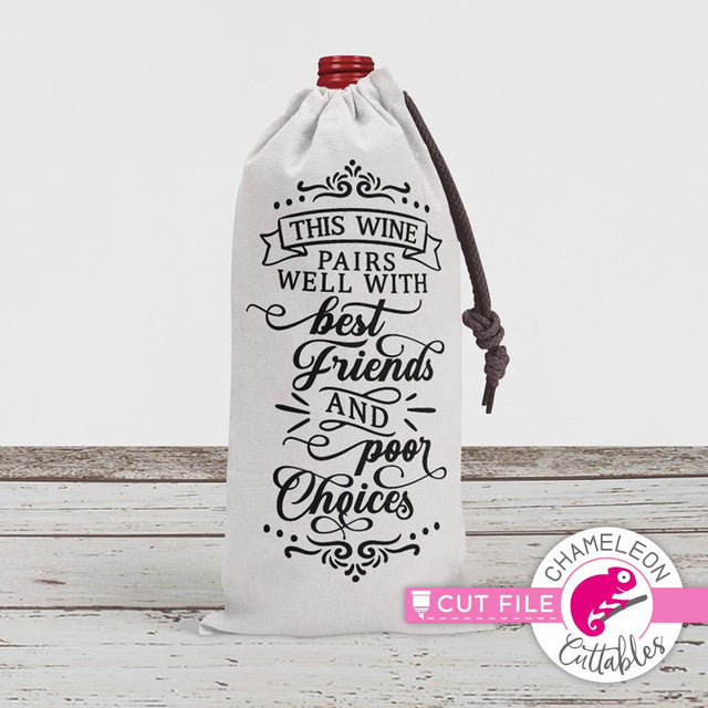 This Wine pairs well with best Friends and poor Choices - funny Wine Bottle Bag SVG SVG Chameleon Cuttables 