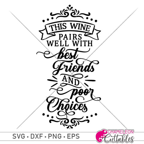 This Wine pairs well with best Friends and poor Choices - funny Wine Bottle Bag SVG SVG Chameleon Cuttables 