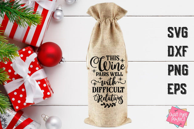 This Wine Pairs Well With Difficult Relatives, Christmas Cricut File, Christmas Drinking Quote, Christmas Drinking Svg, Wine Bag Svg SVG Craft Pixel Perfect 