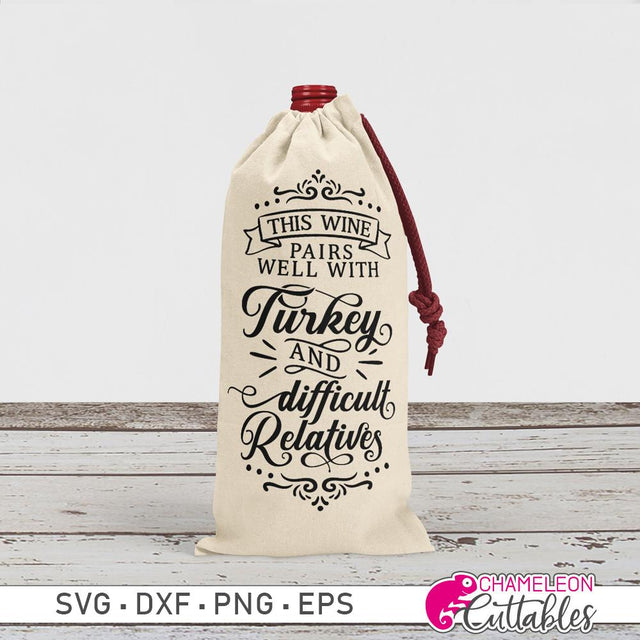 This Wine pairs well with Turkey and difficult Relatives - funny Wine Bottle Bag SVG - Thanksgiving - Christmas SVG Chameleon Cuttables 