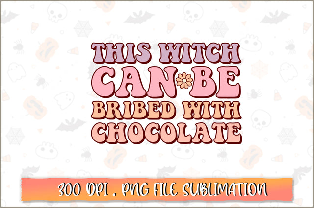 This witch can be bribed with chocolate PNG SVG Shetara Begum 