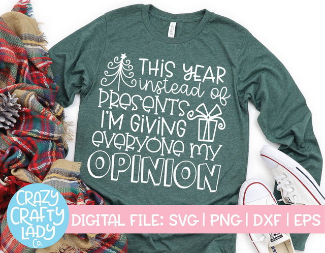 This Year Instead of Presents I'm Giving Everyone My Opinion | Christmas SVG Cut File SVG Crazy Crafty Lady Co. 