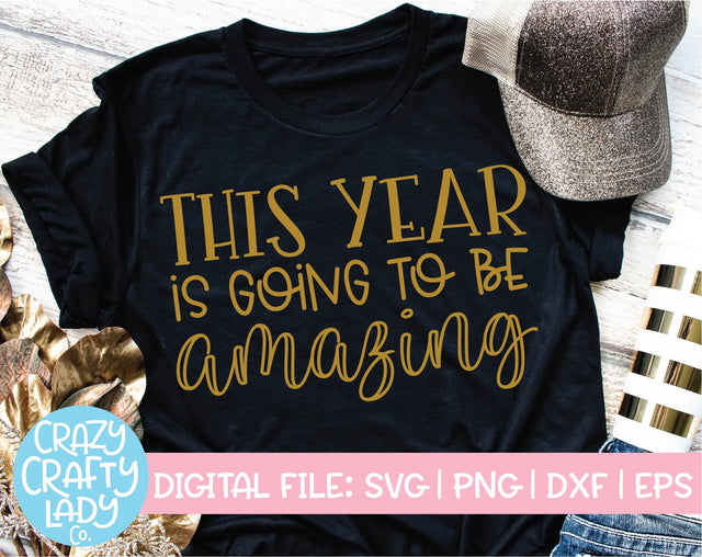 This Year Is Going to Be Amazing | New Year's SVG Cut File SVG Crazy Crafty Lady Co. 