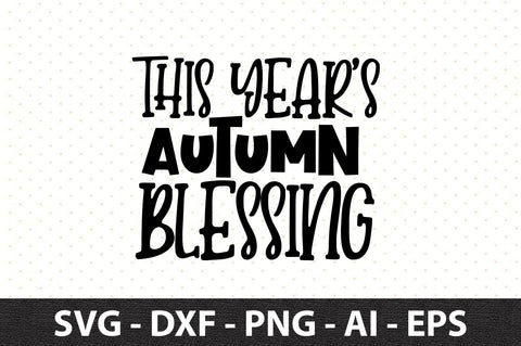 This Year's Autumn Blessing svg SVG orpitasn 