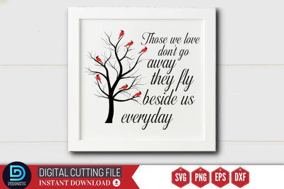 Those we love don't go away they fly beside us everyday SVG SVG DESIGNISTIC 
