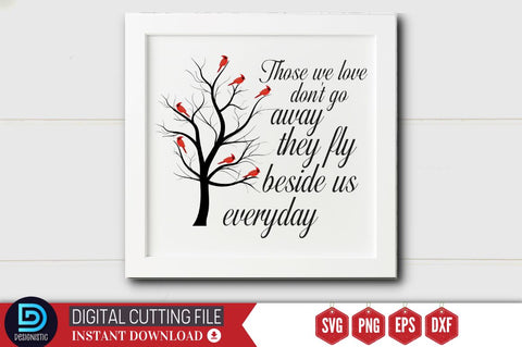 Those we love don't go away they fly beside us everyday SVG SVG DESIGNISTIC 