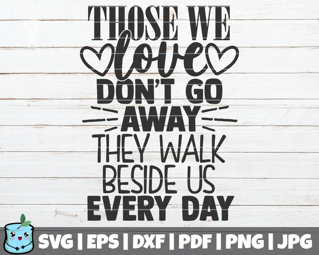 Those We Love Don't Go Away They Walk Beside Us Every Day SVG MintyMarshmallows 