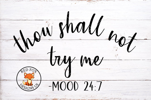 Thou Shall Not Try Me Mood 24 7 SVG PNG DXF | Sarcastic SVG SVG RedFoxDesignsUS 