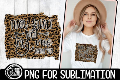 Thou Shalt Not Try Me - Mom 24-7- PNG for Sublimation Sublimation On the Beach Boutique 