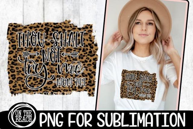 Thou Shalt Not Try Me - Mom 24-7- PNG for Sublimation Sublimation On the Beach Boutique 