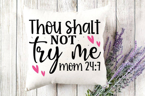 Thou shalt not try me mom 24 7 SVG SVG Regulrcrative 