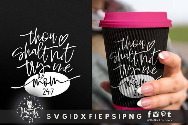 Thou Shalt Not Try Me, Mom 24:7 | Funny cut file SVG TheBlackCatPrints 