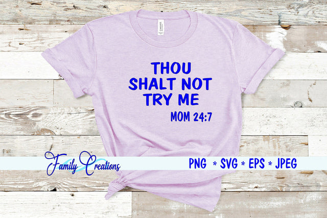Thou Shalt Not Try Me Mom 24:7 SVG Family Creations 