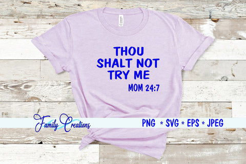 Thou Shalt Not Try Me Mom 24:7 SVG Family Creations 