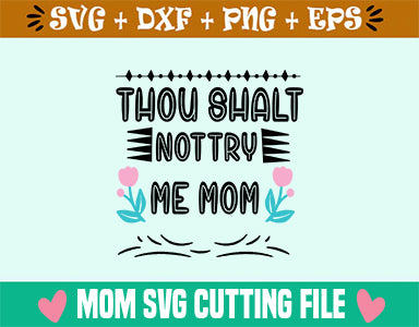 Thou shalt not try me Mom SVG SVG Studio 