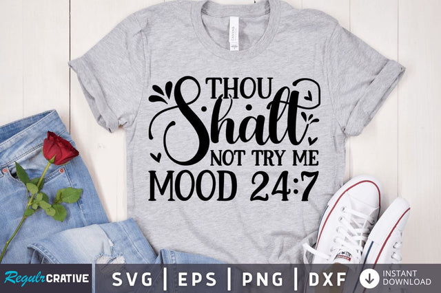 Thou shalt not try me mood 24 7 SVG SVG Regulrcrative 