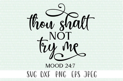 Thou Shalt Not Try Me Mood 24:7 Funny Mom SVG SVG Simply Cutz 