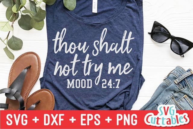 Thou Shalt Not Try Me Mood 24/7 Svg Cuttables 