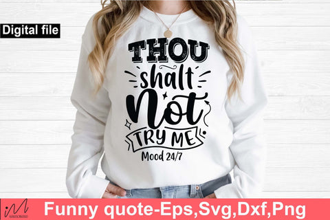 Thou shalt not try me mood 24/7 svg, Funny t shirt svg, Sarcastic t shirt svg, Funny quotes svg, Sarcasm Svg, Funny gift shirt svg, Sassy Svg, Sarcastic cricut,Silhouette svg,Cameo svg,Digital File SVG Isabella Machell 