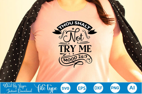 Thou Shalt Not Try Me Mood 24:7 SVG SVGs,Quotes and Sayings,Food & Drink,On Sale, Print & Cut SVG DesignPlante 503 
