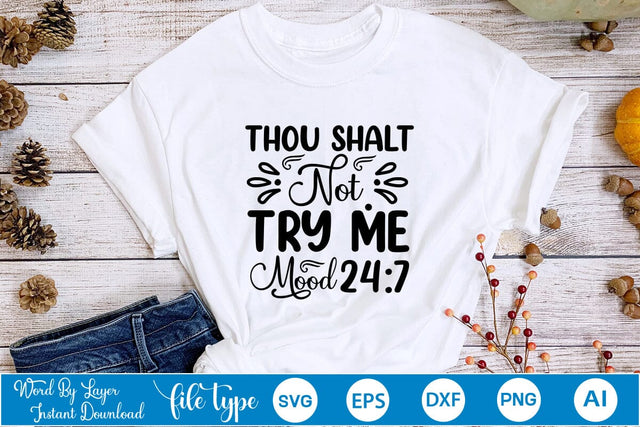 Thou Shalt Not Try Me Mood 24:7 SVG SVGs,Quotes and Sayings,Food & Drink,On Sale, Print & Cut SVG DesignPlante 503 