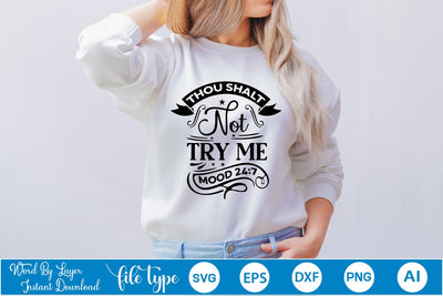 Thou Shalt Not Try Me Mood 24:7 SVG SVGs,Quotes and Sayings,Food & Drink,On Sale, Print & Cut SVG DesignPlante 503 