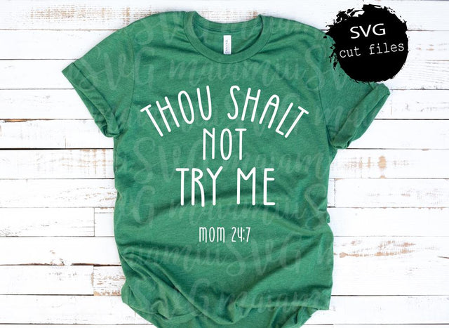 Thou Shalt Not Try Me Svg, Mom 24:7 Svg, Funny Svg, Mom Svg, Mood Svg, DXF, PNG, Cut File SVG MaiamiiiSVG 
