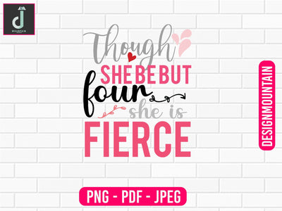 Though she be but four she is fierce png design, Birthday Png, Birthday Sublimation, Birthday Bundle design Sublimation Alihossainbd 