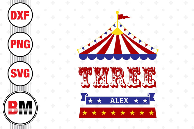 Three Birthday Circus SVG, PNG, DXF Files SVG BMDesign 
