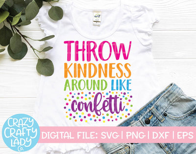 Throw Kindness Around Like Confetti SVG Crazy Crafty Lady Co. 