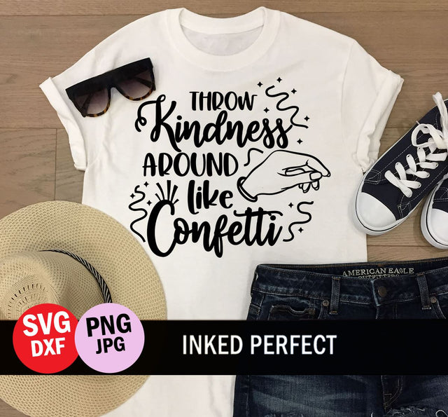 Throw Kindness Around Like Confetti SVG Inked Perfect 