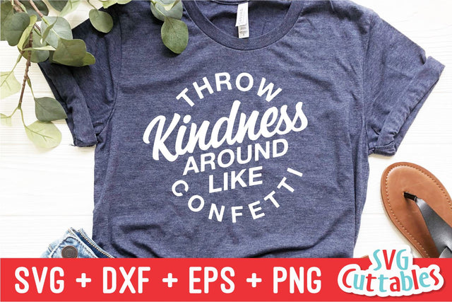 Throw Kindness Around Like Confetti svg - Kindness Cut File - Kind - svg - dxf - eps - png - Silhouette - Cricut - Digital File SVG Svg Cuttables 