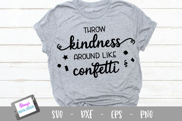Throw kindness around like confetti SVG - Kindness SVG SVG Stacy's Digital Designs 