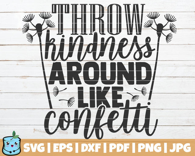 Throw Kindness Around Like Confetti SVG MintyMarshmallows 