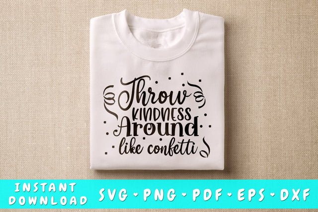 Throw Kindness Around Like Confetti SVG SVG HappyDesignStudio 