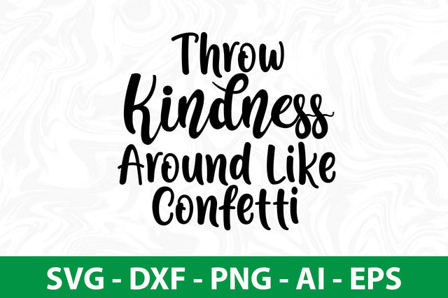Throw Kindness Around Like Confetti svg SVG nirmal108roy 
