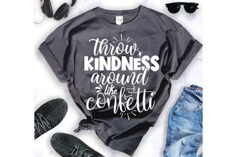 Throw kindness around like confetti svg SVG orpitasn 