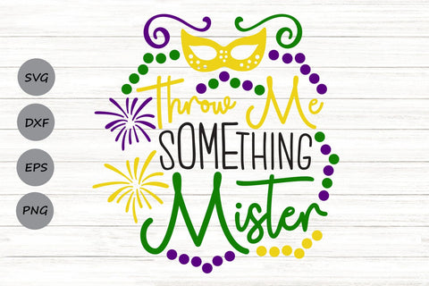Throw Me Something Mister| Mardi Gras SVG Cutting Files. SVG CosmosFineArt 