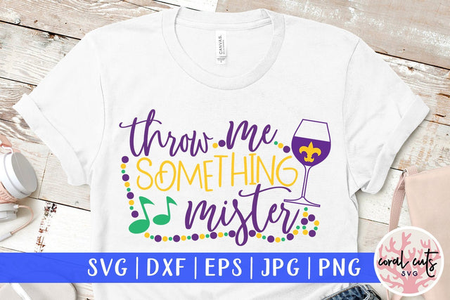 Throw Me Something Mister - Mardi Gras SVG EPS DXF PNG SVG CoralCutsSVG 