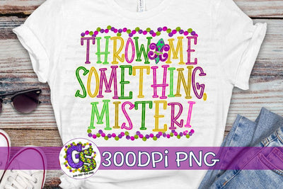 Throw Me Something, Mister PNG for Sublimation-Mardi Gras PNG Sublimation Greedy Stitches 