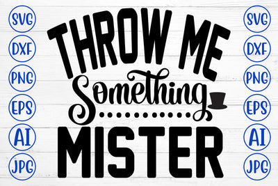 Throw Me Something Mister SVG Cut File SVG Syaman 