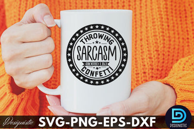 Throwing sarcasm around like confetti. Funny Sarcastic SVG SVG DESIGNISTIC 