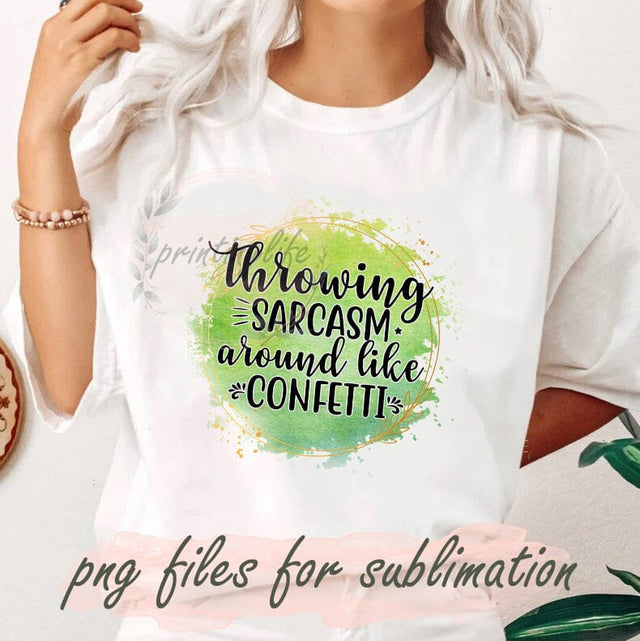 Throwing Sarcasm Around Like Confetti Png, Throwing Sarcasm Png, Sarcasm Shirt, Funny Sarcastic Shirt, Sarcasm Gift, Funny Gift Sublimation PrintingLife 