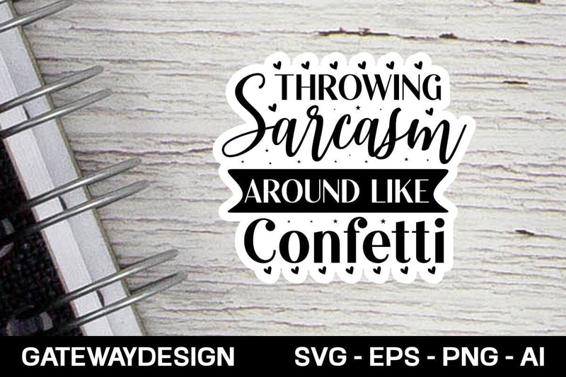 Throwing Sarcasm Around Like Confetti Svg design SVG designmaster24 