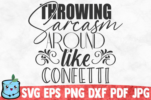 Throwing Sarcasm Around Like Confetti SVG MintyMarshmallows 