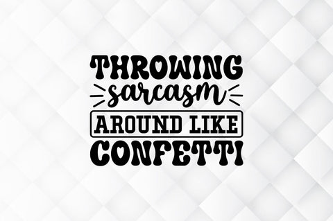 Throwing sarcasm around like confetti SVG SVG Regulrcrative 