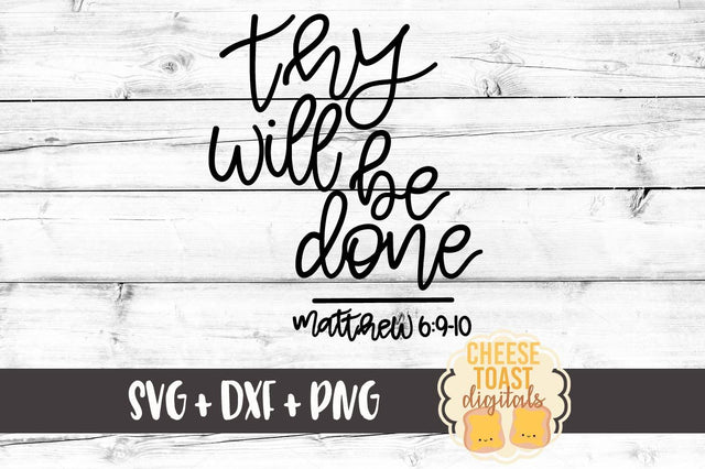 Thy Will Be Done - Matthew 6:9-10 SVG Cheese Toast Digitals 